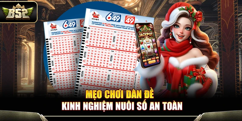 Mẹo Chơi Dàn Đề Tại B52 – Kinh Nghiệm Nuôi Số An Toàn 1 Mẹo Chơi Dàn Đề Tại B52 – Kinh Nghiệm Nuôi Số An Toàn