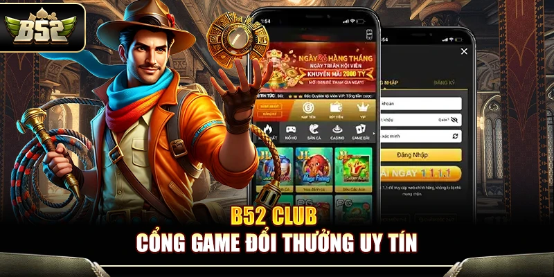 B52 Club – Cổng game đổi thưởng uy tín số 1 Việt Nam