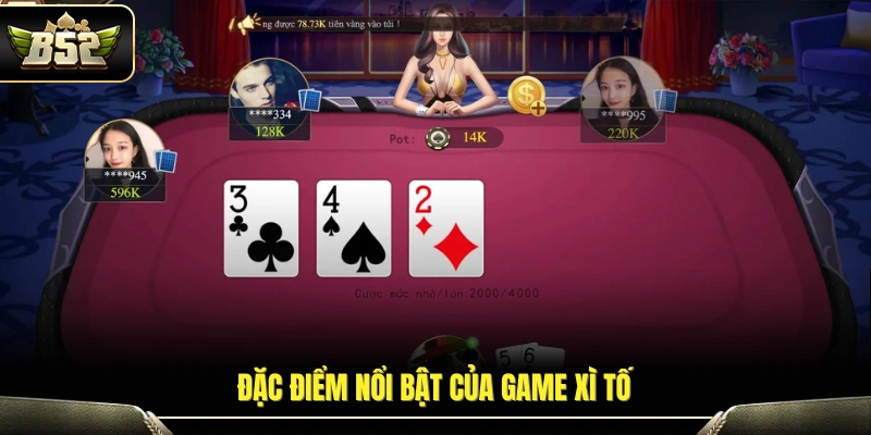 Những điểm đặc trưng của trò chơi xì tố