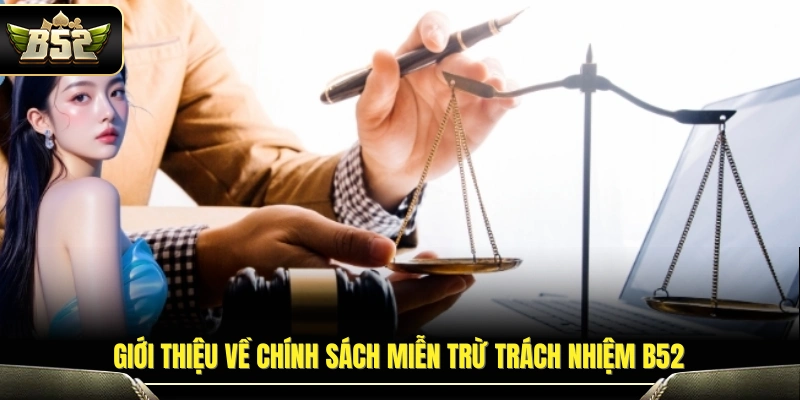 Khái quát quy định miễn trừ trách nhiệm B52